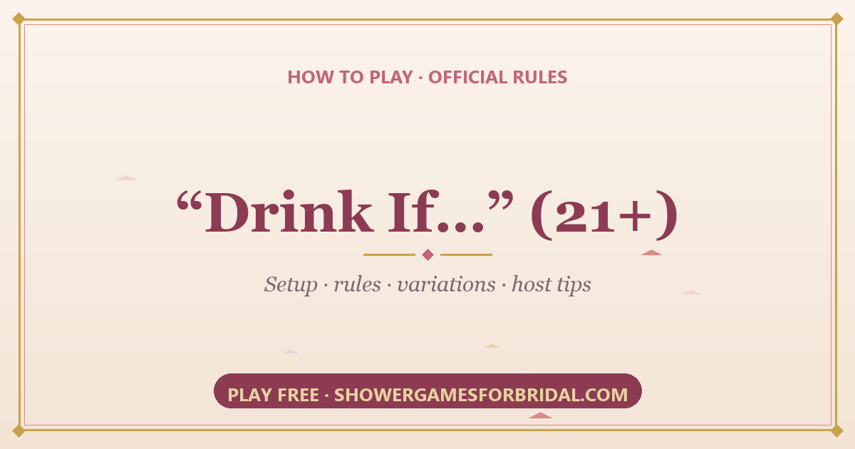 How to play “Drink If…” (21+) — rules and setup guide